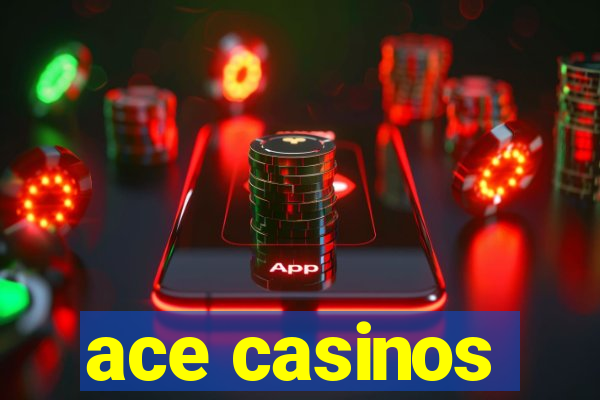 ace casinos