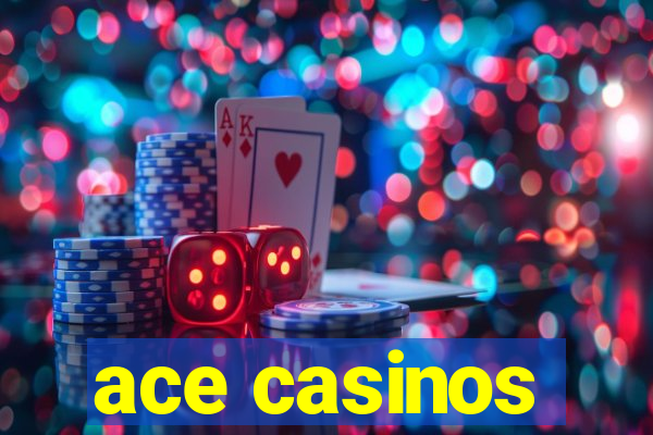 ace casinos