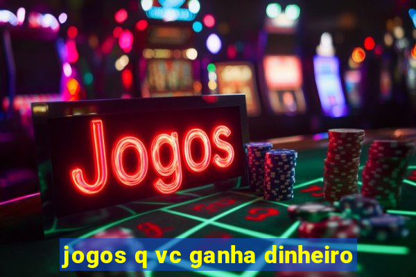 jogos q vc ganha dinheiro