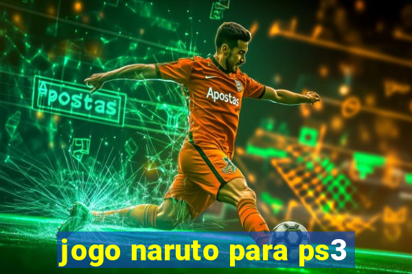 jogo naruto para ps3