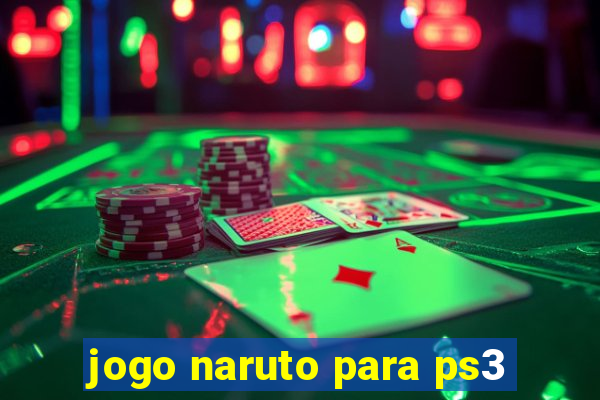 jogo naruto para ps3