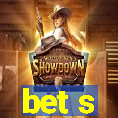 bet s