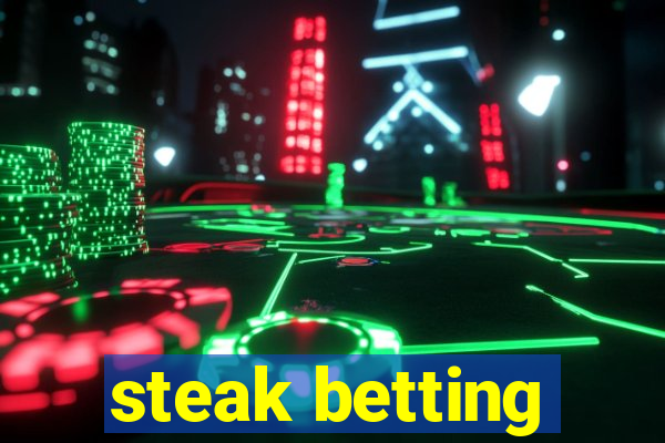 steak betting