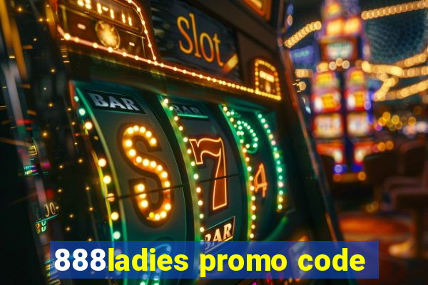 888ladies promo code