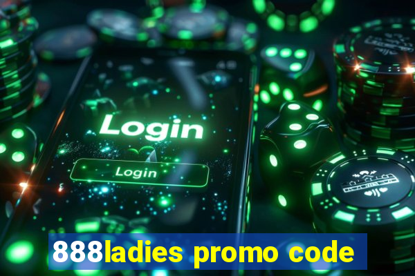 888ladies promo code