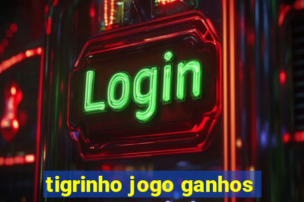 tigrinho jogo ganhos