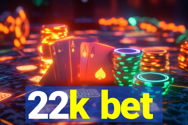 22k bet