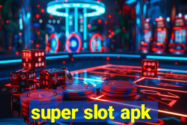 super slot apk