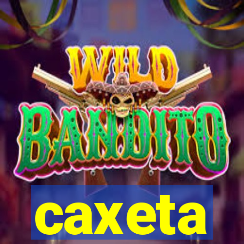 caxeta