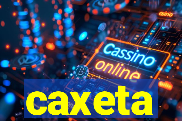 caxeta