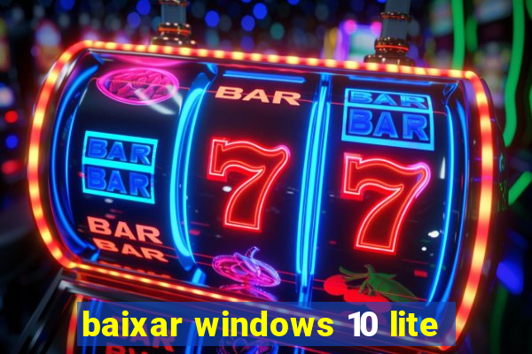 baixar windows 10 lite