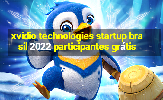 xvidio technologies startup brasil 2022 participantes grátis