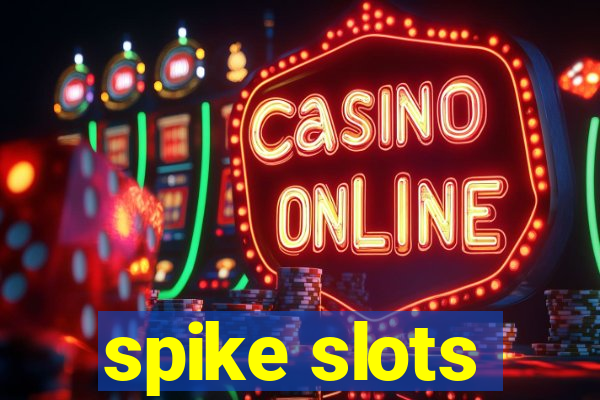 spike slots