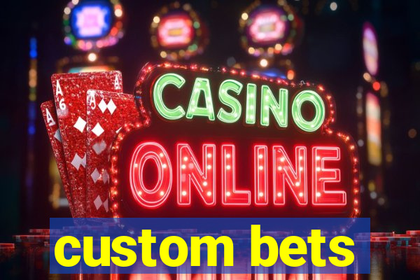 custom bets