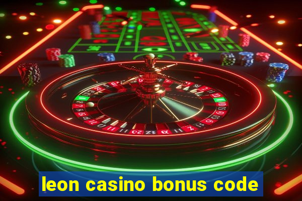 leon casino bonus code