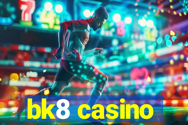 bk8 casino