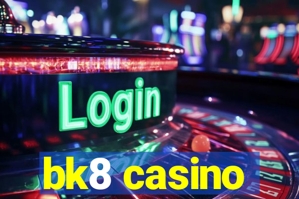 bk8 casino