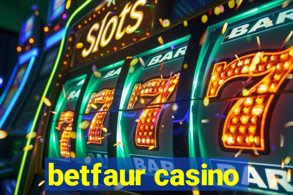 betfaur casino