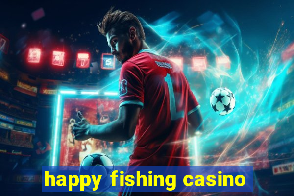 happy fishing casino