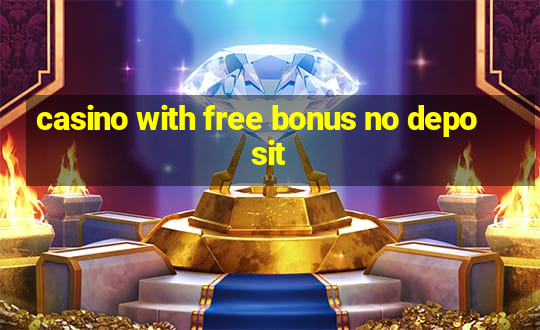 casino with free bonus no deposit