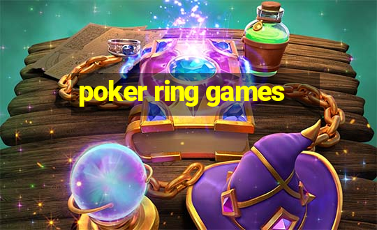 poker ring games