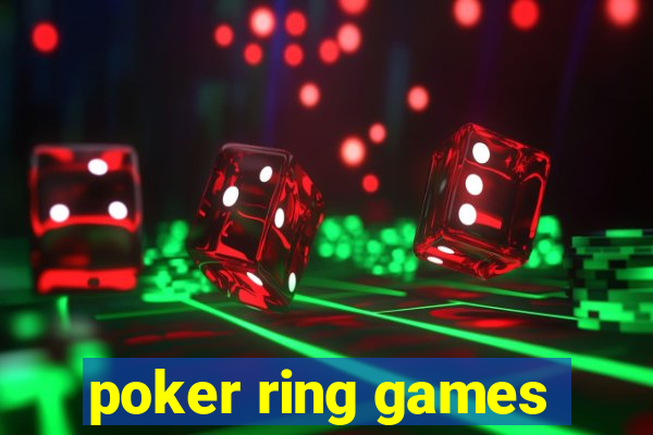 poker ring games