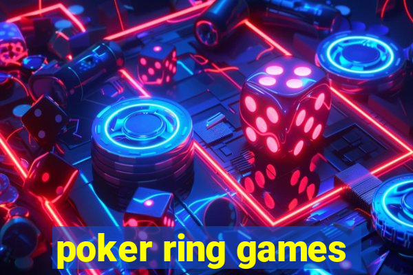 poker ring games