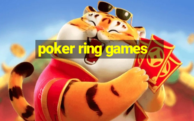 poker ring games