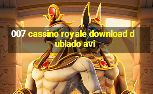 007 cassino royale download dublado avi