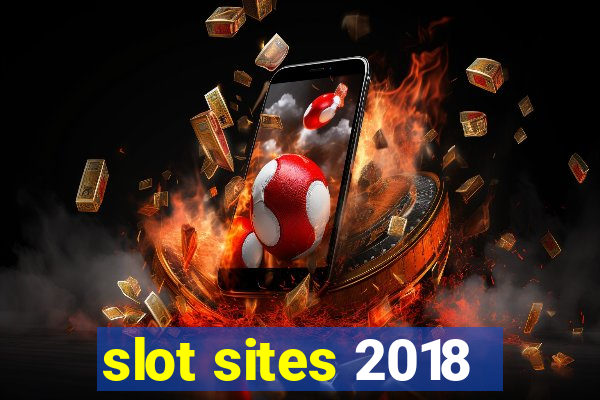 slot sites 2018