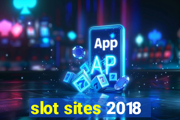 slot sites 2018