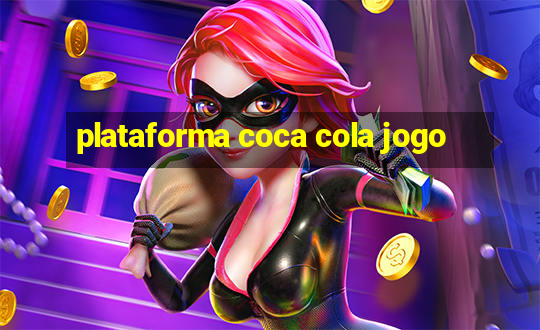 plataforma coca cola jogo