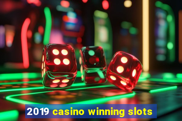 2019 casino winning slots