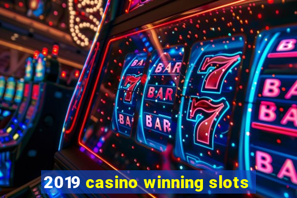 2019 casino winning slots