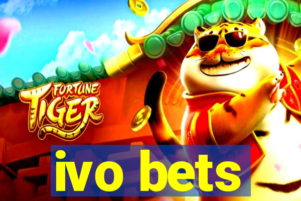 ivo bets