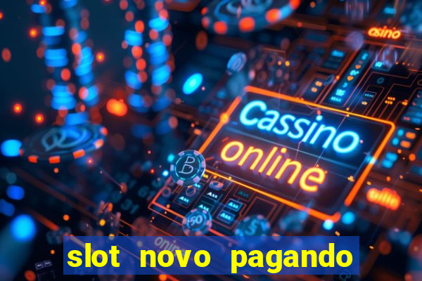 slot novo pagando no cadastro