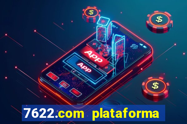 7622.com plataforma de jogos