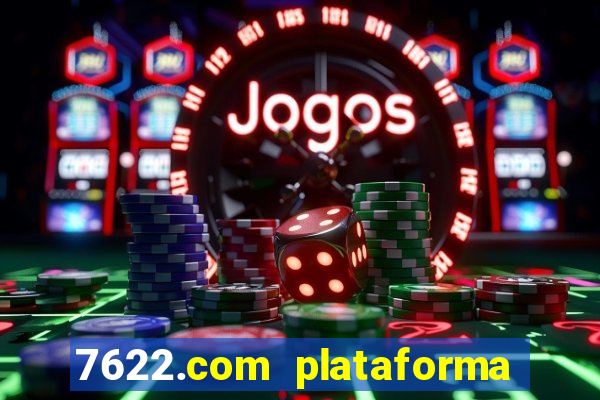 7622.com plataforma de jogos