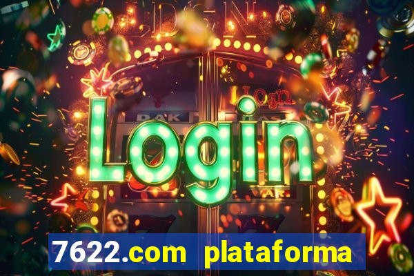 7622.com plataforma de jogos