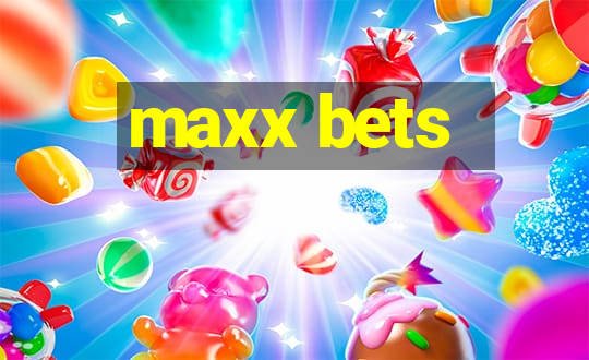 maxx bets