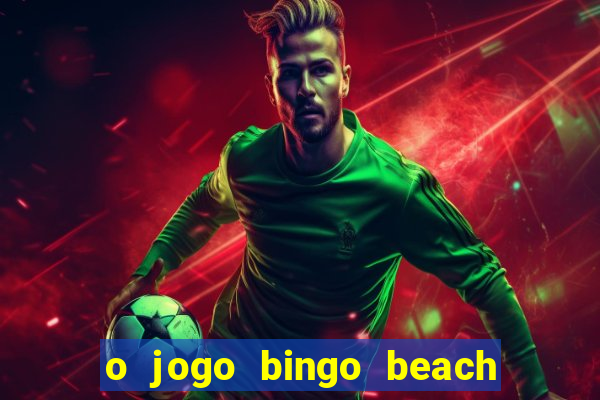 o jogo bingo beach é confiável