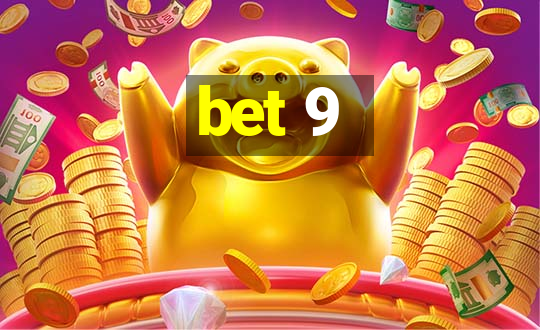 bet 9