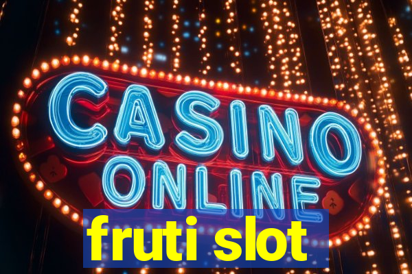 fruti slot