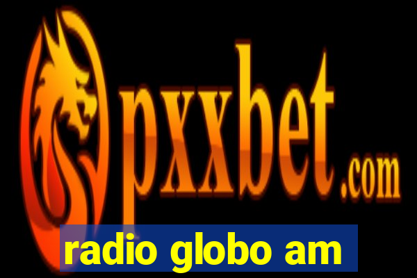 radio globo am