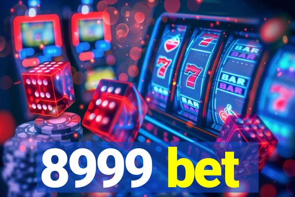 8999 bet