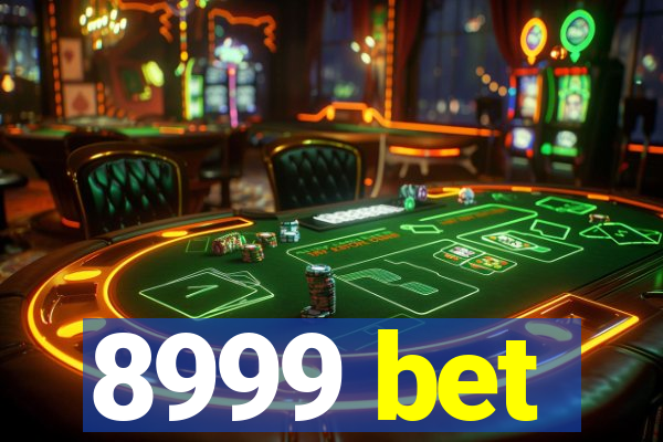 8999 bet