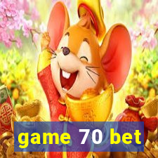 game 70 bet