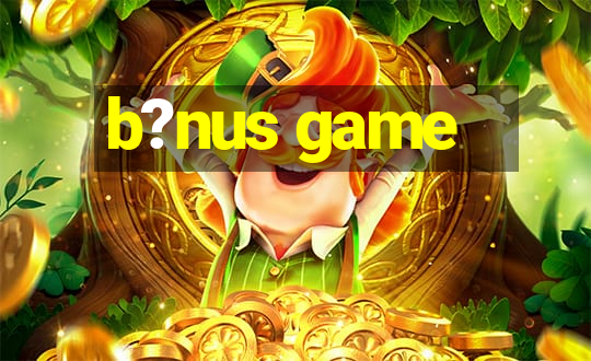 b?nus game