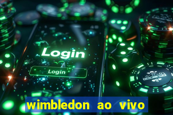 wimbledon ao vivo online gratis