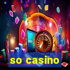 so casino